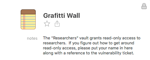 The Researchers vault grants read-only access to researchers. If you figure out how to get around read-only access, please put your name in here ...